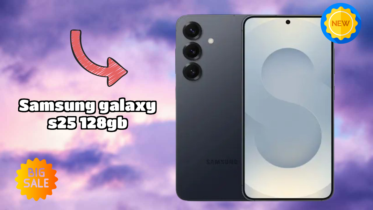 Samsung Galaxy S25 128GB vs Samsung Galaxy: Detailed Compare